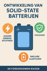 Ontwikkeling van solid-state batterijen: de toekomst van energieopslag